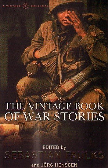 Sebastian Faulks // The Vintage Book Of War Stories