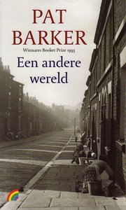   Pat Barker //  Een Andere Wereld (Muntinga)