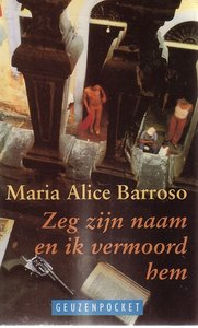  Maria Alice Barroso // Zeg zijn naam en ik vermoord hem (de geus)
