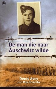  Denis Avey &amp; Rob Broomby // De man die naar Auschwitz wilde
