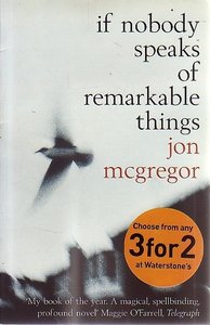 Jon Mcgregor // If Nobody Speaks Of Remarkable Things