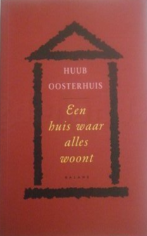 Huub Oosterhuis // Een huis waar alles woont