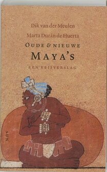 Dik van der Meulen // Oude &amp; Nieuwe Maya&#039;S