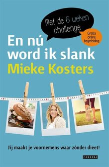Mieke Kosters // En n&uacute; wordt ik slank. Met de 6 weken Challenge