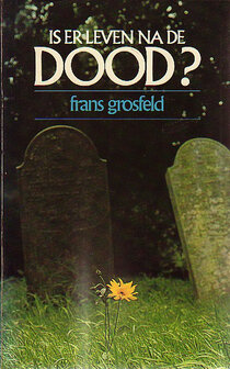 ​Frans Grosfeld // Is Er Leven Na De Dood?