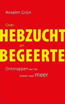 Anselm Gr&uuml;n // Over hebzucht en begeerte.