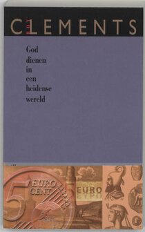 Roy Clements // God Dienen In Een Heidense Wereld