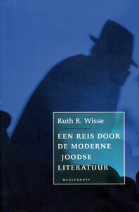 Ruth R. Wisse&nbsp; //&nbsp; Een Reis Door De Moderne Joodse Literatuur