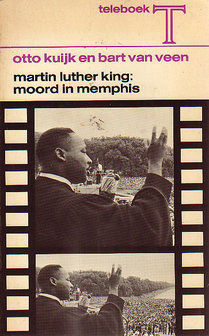 Otto Kuijk en Bart van Veen // Martin Luther King : Moord in Memphis