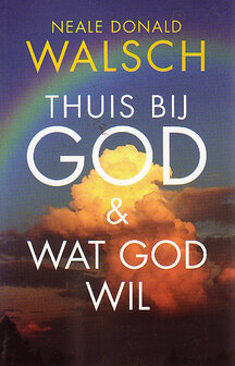 Neale Donald Walsch // Thuis bij God &amp; Wat God wil.