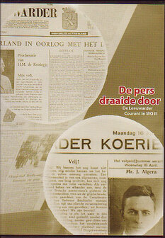 De pers draaide door .De Leeuwarder Courant in WO II