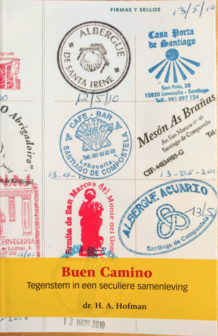 H.A.Hofman // Buen Camino &ndash; Tegenstem in een Seculiere Samenleving