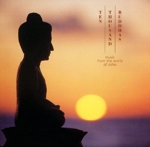 Ten Thousand Buddhas  Music from the world of OSHO