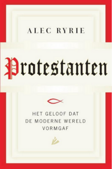 Alec Ryrie // Protestanten