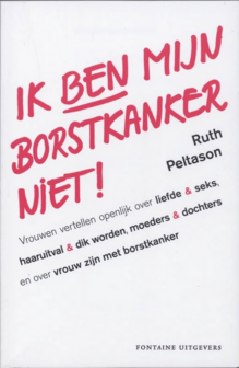 Ruth Peltason // Ik Ben Mijn Borstkanker Niet !
