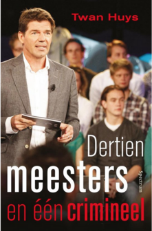 Twan Huys // Dertien meesters en een crimineel