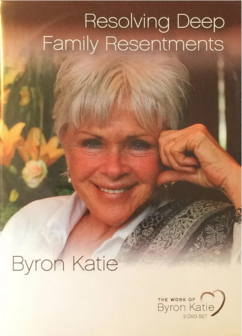 Byron Katie // Resolving Deep Family Resentments