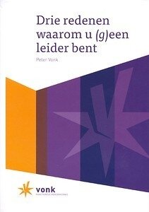 Peter Vonk // Drie redenen waarom u (g)een leider bent