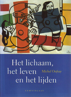 Michel Onfray // Het lichaam,het leven en het lijden