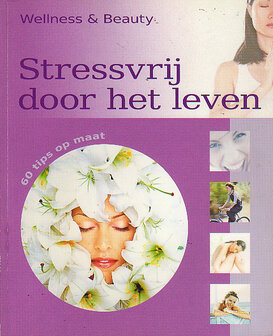 Stressvrij door het leven, 60 tips op maat