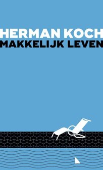 Herman Koch // Makkelijk leven