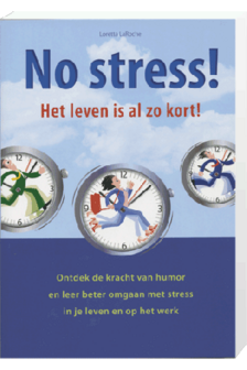 No Stress! Het Leven Is Al Zo Kort!