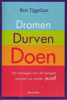 ​Ben Tiggelaar // Dromen, durven, doen (spectrum)