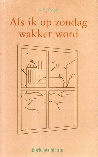 A.F. Troost//Als ik op zondag wakker word(boekencentrum)