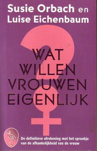 Susie Orbach//Wat willen vrouwen eigenlijk? (Ooievaar)