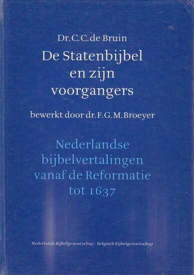 C.C. de Bruin//De Statenbijbel en zijn voorgangers(NBG)