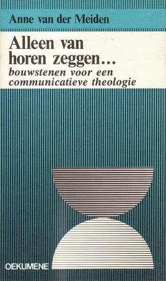Anne van der Meiden//Bouwstenen voor een Communicatieve Theologie(oekumene)