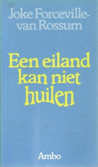 Joke Forceville-van Rossum//Een eiland kan niet huilen(ambo)