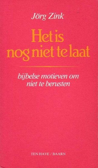 Jorg Zink // Het is nog niet te laat (ten have )