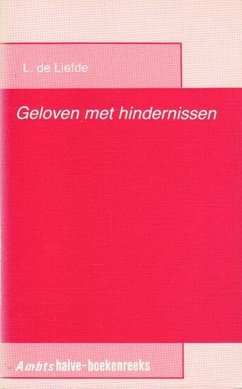 L. de Liefde // Geloven met hindernissen (Boekencentrum)