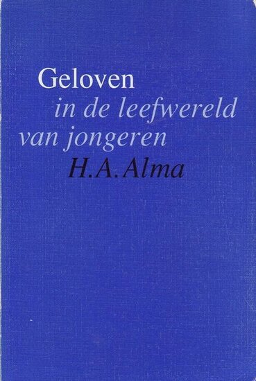 H.A. Alma//Geloven in de leefwereld van jongeren