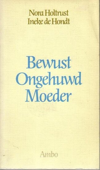 Ineke de Hondt // Bewust ongehuwd moeder (Ambo)