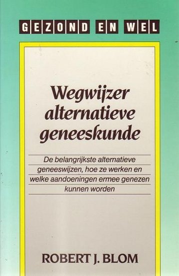 Robert J. Blom // Wegwijzer alternatieve geneeskunde