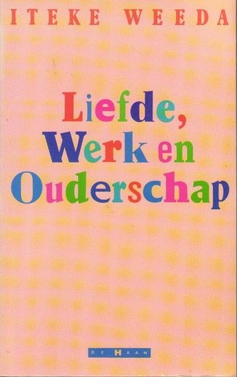 Iteke Weeda // Liefde, werk en ouderschap (de haan)