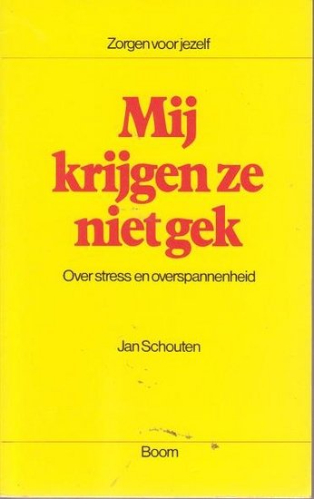 Jan Schouten // Mij krijgen ze niet gek over stress (boom)