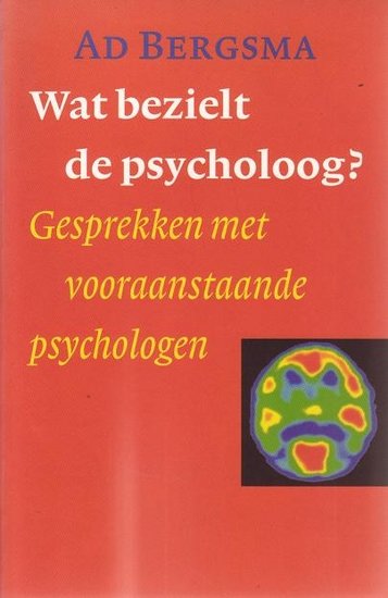 Ad Bergsma // Wat bezielt de psycholoog ?(Nieuwezijds)