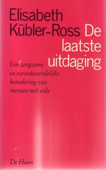 Elisabeth kubler Ross // De laatste uitdaging (de haan)