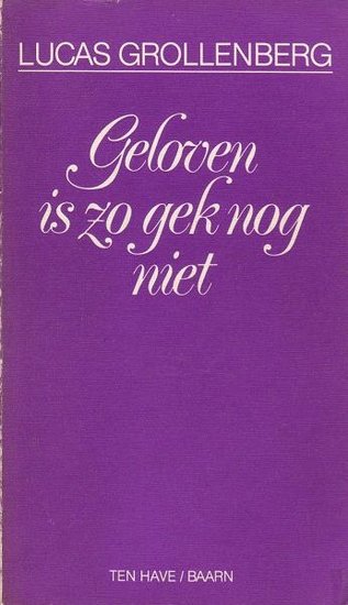 Lucas Grollenberg // Geloven is zo gek nog niet (ten have)