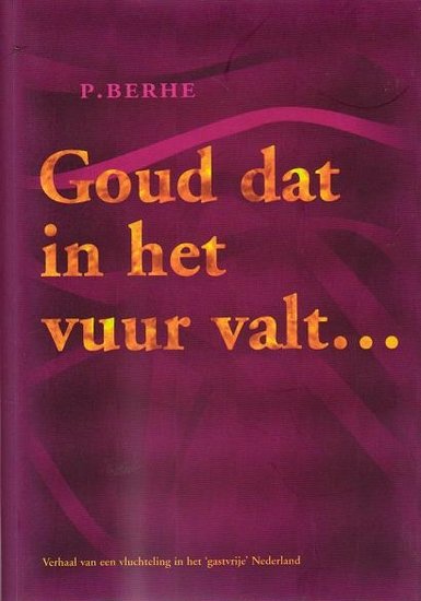 P.Berhe // Goud dat in het vuur valt