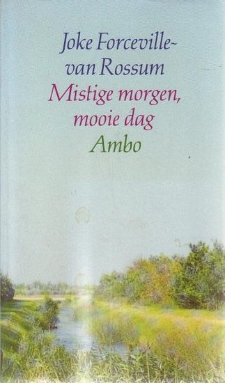 Joke Forceville-van Rossum  //  Mistige morgen, mooie dag (ambo)