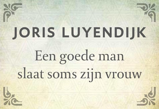 Joris Luyendijk // Een goede man slaat soms zijn vrouw (dwarsligger)