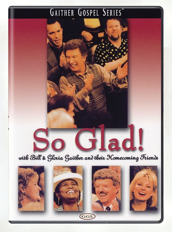 Bill & Gloria Gaither // So Glad!