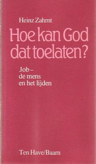 Heinz Zahrnt // Hoe kan God dat toelaten? (ten have)