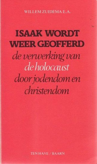 Willem Zuidema // Isaak wordt weer geofferd  (ten have)