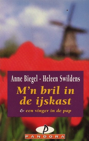 Anne Biegel &Heleen Swildens // M'n bril in de ijskast & Een vinger in de pap (Pandora)