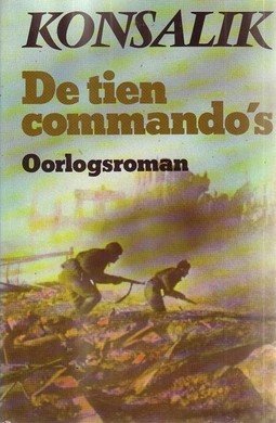 Heinz G. Konsalik////DE TIEN COMMANDO'S(boekerij)